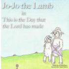 Jo-Jo the Lamb: This is the Day that the Lord has made By Jonathan Bates, Dustin Marvin (Illustrator) Cover Image