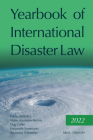 Yearbook of International Disaster Law: Volume 5 (2022) By Giulio Bartolini (Volume Editor), Marie Aronsson-Storrier (Volume Editor), Dug Cubie (Volume Editor) Cover Image