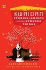 Kwaidan: Stories of Ghosts and Other Strange Things (Classics with Ruskin) Cover Image