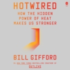 Hotwired: How the Hidden Power of Heat Makes Us Stronger By Bill Gifford Cover Image