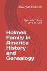 Holmes Family in America History and Genealogy: Plymouth Colony 1692 to 2009 By Douglas M. Dubrish Cover Image