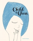 Child of Glass By Beatrice Alemagna Cover Image