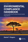 Environmental Compliance Handbook: Sustainability and Future Environmental Regulations By Daniel T. Rogers Cover Image