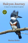 Halcyon Journey: In Search of the Belted Kingfisher By Marina Richie, Ram Papish (Illustrator) Cover Image