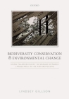 Biodiversity Conservation and Environmental Change: Using Palaeoecology to Manage Dynamic Landscapes in the Anthropocene By Lindsey Gillson Cover Image