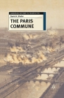 The Paris Commune: French Politics, Culture, and Society at the Crossroads of the Revolutionary Tradition and Revolutionary Socialism (European History in Perspective #47) By David A. Shafer Cover Image