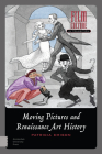 Moving Pictures and Renaissance Art History (Film Culture in Transition) Cover Image