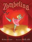 Zombelina By Kristyn Crow, Molly Idle (Illustrator) Cover Image