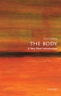 The Body: A Very Short Introduction (Very Short Introductions) By Chris Shilling Cover Image