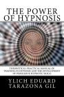 The Power of HYPNOSIS: Theoretical-Practical Manual of Training in HYPNOSIS And the Development of Persuasive Hypnotic Skills By Mariam Charytin Murillo Velazco, Ylich Eduard Tarazona Gil Cover Image