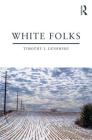 White Folks: Race and Identity in Rural America (Writing Lives: Ethnographic Narratives) Cover Image
