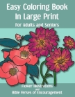 Easy Coloring Book in Large Print for Adults and Seniors: Flower Illustrations and Bible Verses of Encouragement: With Bold Thick Outline - Great for By Alcovia Co Publishing Cover Image