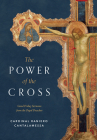 The Power of the Cross: Good Friday Sermons from the Papal Preacher By Raniero Cantalamessa Cover Image