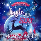 Jingle All the Slay By Dakota Cassidy, Hollie Jackson (Read by) Cover Image