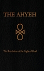 The Ahyeh: The Revelation of the Light of God By Uriel Cover Image