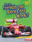 How Do Formula One Race Cars Work? By Buffy Silverman Cover Image