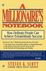 Millionaire's Notebook: How Ordinary People Can Achieve Extraordinary Success By Steven K. Scott Cover Image