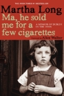 Ma, He Sold Me for a Few Cigarettes: A Memoir of Dublin in the 1950s (Memoirs of Dublin #1) By Martha Long Cover Image