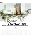 Design Visualization: Exploring Expressive Visualization Through Art Fundamentals Cover Image