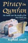 Piracy in Qumran: The Battle Over the Scrolls of the Pre-Christ Era Cover Image