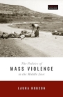 The Politics of Mass Violence in the Middle East (Zones of Violence) By Laura Robson Cover Image