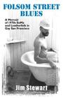 Folsom Street Blues: A Memoir of 1970s Soma and Leatherfolk in Gay San Francisco By Jim Stewart Cover Image