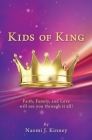 Kids of King: Faith, Family, and Love will see you through it all! Cover Image