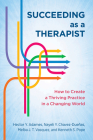 Succeeding as a Therapist: How to Create a Thriving Practice in a Changing World By Hector Y. Adames, Nayeli Y. Chavez-Dueñas, Melba J. T. Vasquez Cover Image