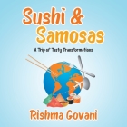 Sushi & Samosas: A Trip of Tasty Transformations Cover Image