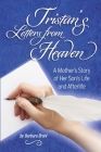 Tristan's Letters from Heaven: A Mother's Story of Her Son's Life and Afterlife By Barbara Bruni Cover Image