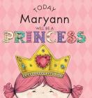 Today Maryann Will Be a Princess By Paula Croyle, Heather Brown (Illustrator) Cover Image