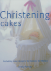 Christening Cakes: Including Cake Designs for Babies' Birthdays By Linda Pawsey Cover Image