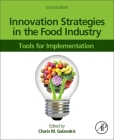 Innovation Strategies in the Food Industry: Tools for Implementation By Charis M. Galanakis (Editor) Cover Image