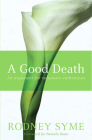A Good Death: An Argument for Voluntary Euthanasia By Rodney Syme Cover Image