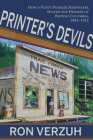 Printer’s Devils: The Feisty Pioneer Newspaper That Shaped the History of British Columbia’s Smelter City 1895–1925 By Ron Verzuh, PhD Cover Image