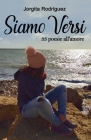 Siamo Versi: 33 poesie all'amore By Jorgita Rodríguez Cover Image