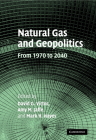 Natural Gas and Geopolitics: From 1970 to 2040 By David G. Victor (Editor), Amy M. Jaffe (Editor), Mark H. Hayes (Editor) Cover Image