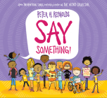 Say Something! By Peter H. Reynolds, Peter H. Reynolds (Illustrator) Cover Image