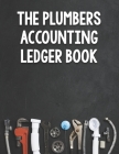 The Plumbers Accounting Ledger Book: 100 Page Simple Plumbing Business Bookkeeping Accounting Ledger Cover Image