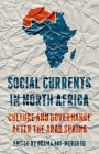 Social Currents in North Africa: Culture and Governance After the Arab Spring By Osama Abi-Mershed (Editor) Cover Image