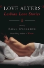 Love Alters: Lesbian Love Stories By Emma Donoghue Cover Image
