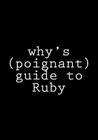 why's (poignant) guide to Ruby By Why the Lucky Stiff Cover Image