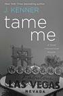Tame Me: A Stark International Novella (Stark International Novels) By J. Kenner Cover Image