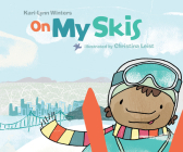 On My Skis (On My ...) By Kari-Lynn Winters, Christina Leist (Illustrator) Cover Image