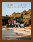 Secret Houses: Living in Menorca By Susana Gallardo (Text by), Karel Balas (Photographs by) Cover Image