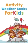 Activity Weather Books For Kids: Kids Weather Books By Columbus Ohms Cover Image