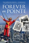 Forever on Pointe: A True Story By Agota Gabor Cover Image