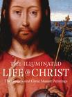 The Illuminated Life of Christ: The Gospels and Great Master Paintings By Black Dog & Leventhal Publishers (Compiled by) Cover Image