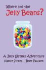 Where are the Jelly Beans? By Nancy Streza, Bree Paulson (Illustrator) Cover Image