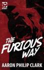 The Furious Way By Aaron Philip Clark Cover Image